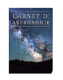 Carnet d'Astronomie: Journal d'observation du ciel